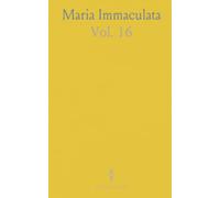 Maria Immaculata: Illustrierte Marien-und Millions-Zeitschrift; Organ des Marianischen Millions-Vereins; 16. Jahrang, Oktober 1908 bis September 1909
