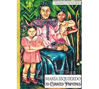 'MARÍA IZQUIERDO: 70 Curated Paintings'; Luxe Coffee Table Book with High-Quality Full-Page Art Prints; Large A4 Size (8.5x11.69"); Premium Paper and ... Commentaries (My Private Art Gallery)