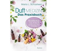 Maria L. Schast Duftmedizin - Das Praxisbuch - Krankheiten von A b (Tapa blanda)