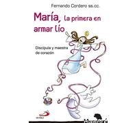 María, la primera en armar lío: Discípula y maestra de corazón: 31 (Mambré)
