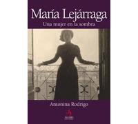 María Lejárraga : una mujer en la sombra