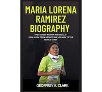 Maria Lorena Ramírez Biography: The Fastest Woman in Sandals - How a Girl from Mexico Ran Her Way to the World Stage (Biography of Stars)