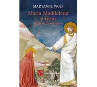 Maria Maddalena e Gesù. Storie di consolazione (Varia)