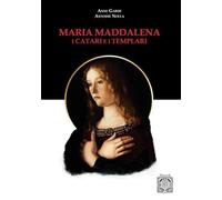 Maria Maddalena. I Catari e i templari. Nuova ediz.