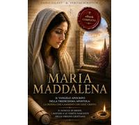 MARIA MADDALENA: Il Vangelo Apocrifo della Tredicesima Apostola: la Donna che Camminò con Gesù Cristo. Il Sangue di Erode, i Misteri e le Verità Nascoste delle Origini Cristiane. +EXTRA & eBook