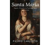 Maria Maddalena: Segreti, Miracoli e la Testimone della Resurrezione