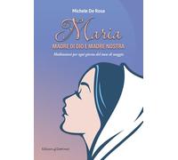 Maria madre di Dio e madre nostra. Meditazioni per ogni giorno del mese di maggio