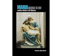 MARIA MADRE DI DIO: sette dolori di Maria (Collezione di regni spirituali)