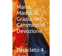 Maria, Madre di Grazia: Un Cammino di Devozione