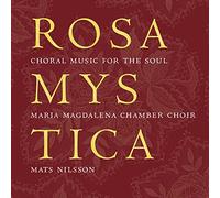 Maria Magdalena Chamber Choir - Rosa Mystica: Choral Music for the Soul