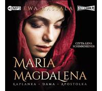 Maria Magdalena: Kapłanka, dama, apostołka
