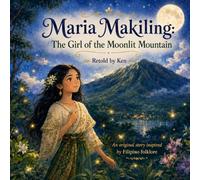 Maria Makiling: The Girl of the Moonlit Mountain: An Original Story Inspired by Filipino Folklore (Asian Moonlight Tales)