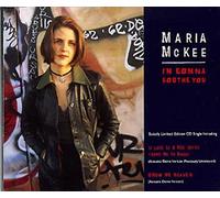 Maria McKee - I'm gonna soothe you (ltd. edition, incl. Acoustic Demo Version of 'Show me heaven')