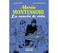 Maria montessori la escuela de la vida | Caroline Lepeu, Jerôme Mondoloni