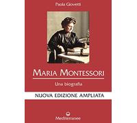 Maria Montessori. Una biografia. Nuova ediz. (Controluce)