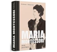 Maria Montessori, une vie pour la liberté