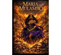 MARIA MULAMBO: A PRINCESA QUE RENASCEU DAS CINZAS (IMPÉRIO DA ESQUERDA: Crônicas de Exus e Pombagiras)