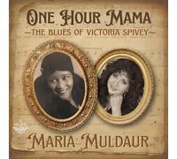 MARIA MULDAUR - ONE HOUR MAMA: THE BLUES OF VICTORIA SPIVEY