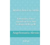 Maria nella carne: Tatuaggio, voto e appartenenza: una teologia della pelle (Antropologia e Rito)