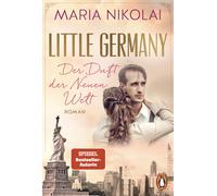 Maria Nikolai Little Germany - Der Duft der Neuen Welt: Roman. Die (Tapa blanda)
