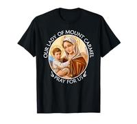 María Nuestra Señora del Monte Carmelo Ruega por Nosotros Cristianos Católicos Camiseta
