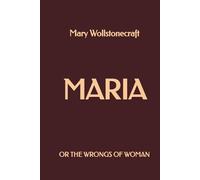 Maria: or, The Wrongs of Woman