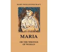 Maria Or The Wrongs Of Woman (ebook)