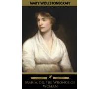 Maria: Or The Wrongs Of Woman (golden Deer Classics) (ebook)