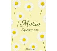 Maria: Per escriure, dibuixar i ser tu mateixa
