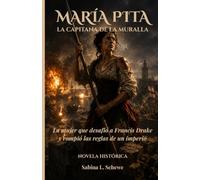 María Pita: La capitana de la muralla (Novela histórica) (Mujeres Necesarias)