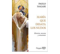 Maria Que Desata Los Nudos: Historia, novena y oraciones (Fuera De Colección (07045))