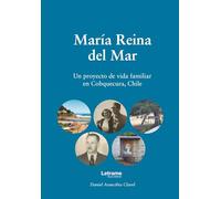 María Reina del Mar: Un proyecto de vida familiar en Cobquecura, Chile