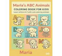Maria’s ABC Animals Coloring Book for Kids: Learn letters A-Z with cute coloring animals