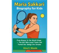 Maria Sakkari Biography for Kids: From Greece to the World Stage - The Girl Who Loved Tennis and Turned Her Swings into Dreams