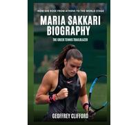 Maria Sakkari Biography: The Greek Tennis Trailblazer - How She Rose From Athens to the World Stage (Women Tennis Biography)