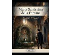 Maria Santissima della Fontana (Romanzo Storico)