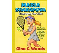 Maria Sharapova Biography for Kids Maria Sharapova Biography for Kids: The Russia Tennis Queen - How She Made History and Reached the Tennis Hall of Fame (Women Sports Biography)