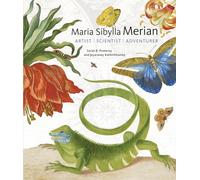 Maria Sibylla Merian - Artist, Scientist, Adventurer: Artist, Scientist, Adventurer (Getty Publications - (Yale))