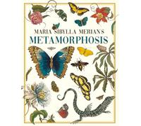 Maria Sibylla Merian's Metamorphosis: One Woman's Discovery of the Transformation of Butterflies and Insects