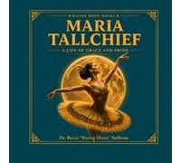 Maria Tallchief: A Life of Grace and Pride (Native American Trailblazers)