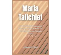 Maria Tallchief: How America’s First Prima Ballerina Defied Tradition, Broke Barriers, and Transformed Ballet Forever: 2 (Giants of Legacy)