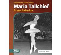 Maria Tallchief: Prima Ballerina (Indigenous Biographies)