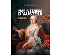 Maria Teresa d'Austria. Il potere al femminile (La clessidra di Clio)