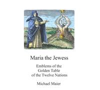 Maria the Jewess: Emblems of the Golden Table of the Twelve Nations