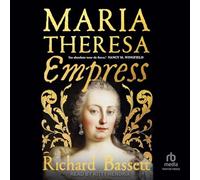 Maria Theresa: Empress: The Making of the Austrian Enlightenment