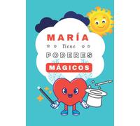 María tiene Poderes Mágicos: Cuentos personalizados (Cuentos personalizados con nombre)