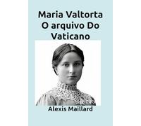 Maria Valtorta O arquivo Do Vaticano