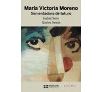 Maria Victoria Moreno. Sementadora De Futuro