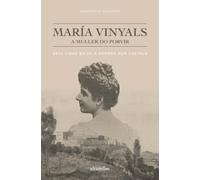 MARÍA VINYALS, A MULLER DO PORVIR: Sete vidas baixo a sombra dun castelo (Oeste [divulgación&ensaio])