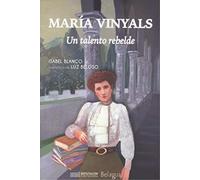 MARÍA VINYALS: UN TALENTO REBELDE